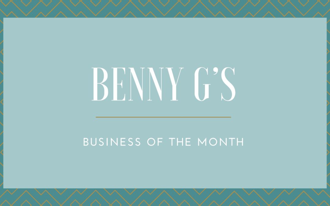 Benny G’s:  Business of The Month