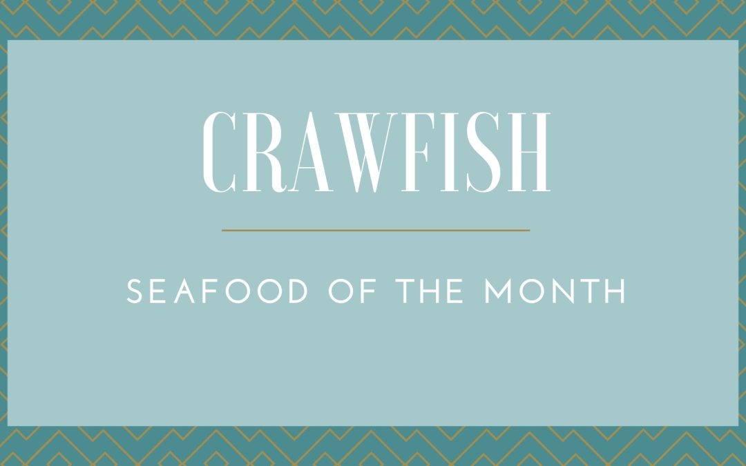 Crawfish:  Seafood of The Month