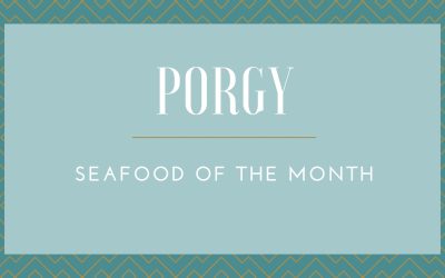 Porgy: Seafood of The Month