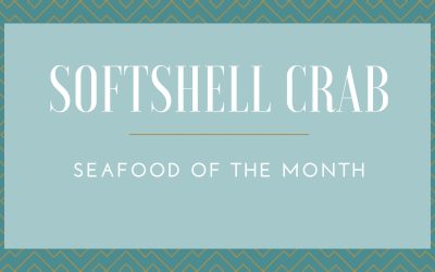 Softshell Crab: Seafood of The Month