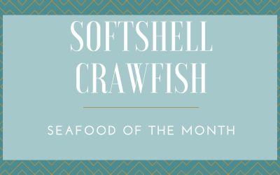 Softshell Crawfish:  Seafood of The Month