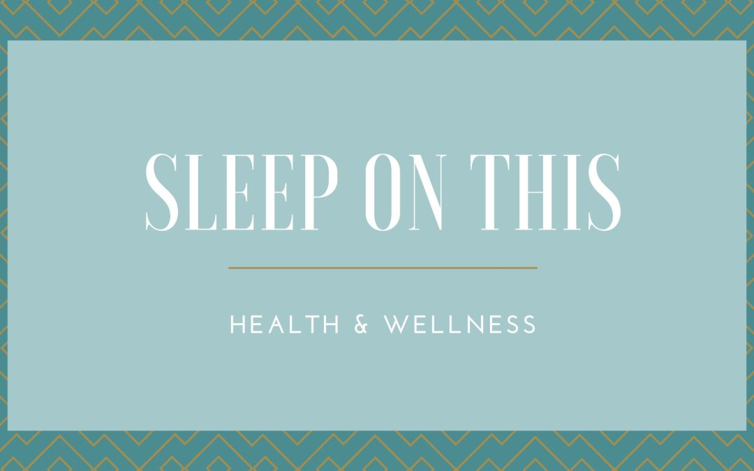Sleep On This: Health & Wellness