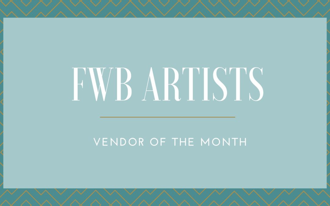 FWB Artists:  Vendor of The Month