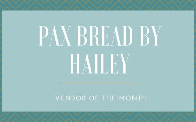 PAX Bread by Hailey:  Vendor of The Month